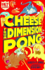 Cheese_from_dimension_pong